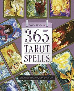 365 Tarot Spells Creating the Magic in Each Day