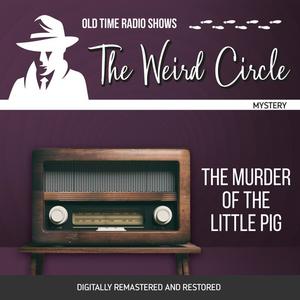 The Weird Circle The Murder of the Little Pig by Émile Gaboriau