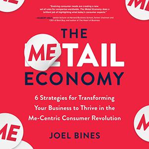 The Metail Economy 6 Strategies for Transforming Your Business to Thrive in the Me-Centric Consumer Revolution [Audiobook]