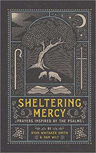 Sheltering Mercy Prayers Inspired by the Psalms