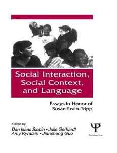 Social Interaction, Social Context, and Language Essays in Honor of Susan Ervin-Tripp