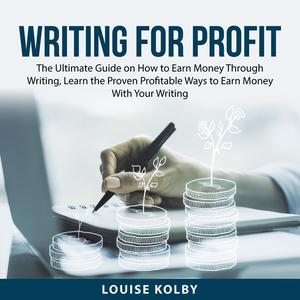 Writing For Profit by Louise Kolby