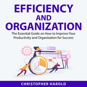 Efficiency and Organization by Christopher Harold