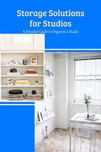 Storage Solutions for Studios A Detailed Guide to Organize a Studio An Integrated Plan to Organize a Studio