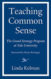 Teaching Common Sense The Grand Strategy Program at Yale University