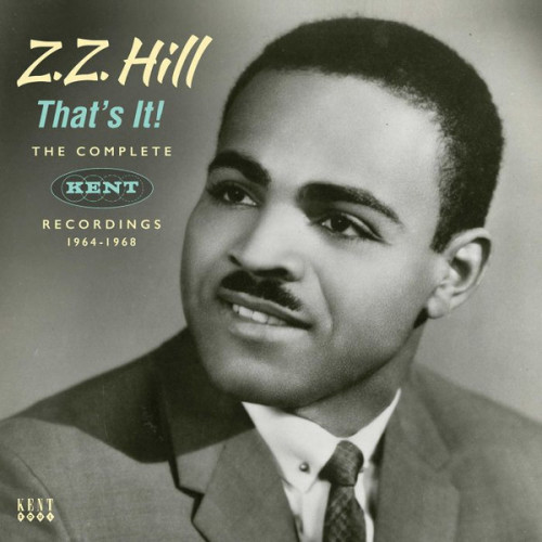 Z.Z. Hill - That's It! The Complete Kent Recordings 1964-1968 (2018) [2CD]Lossless