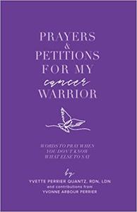 Prayers & Petitions for My cancer Warrior Words to pray when you don't know what to say