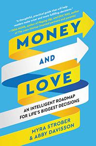 Money and Love An Intelligent Roadmap for Life's Biggest Decisions