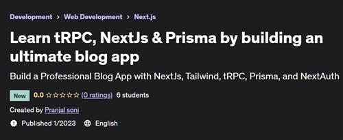 Learn tRPC, NextJs & Prisma by building an ultimate blog app