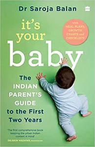 It's Your Baby The Indian Parent's Guide to the First Two Years
