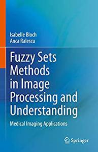 Fuzzy Sets Methods in Image Processing and Understanding Medical Imaging Applications