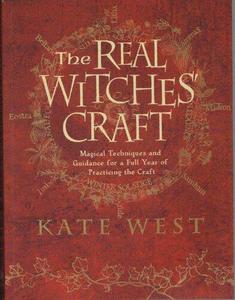 The Real Witches' Craft Magical Techniques and Guidance for a Full Year of Practising the Craft