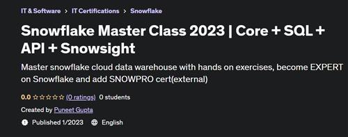 Snowflake Master Class 2023  Core + SQL + API + Snowsight