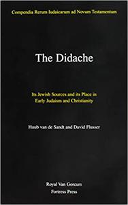 The Didache Its Jewish sources and its place in early Judaism and Christianity