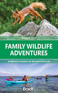 Family Wildlife Adventures 50 breaks in search of Britain's Wildlife