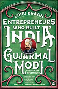 Entrepreneurs Who Build India Gujarmal Modi - The Resolute Industrialist