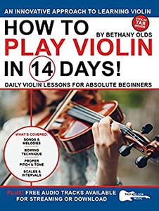 How to Play Violin in 14 Days Daily Violin Lessons for Absolute Beginners (Play Music in 14 Days)