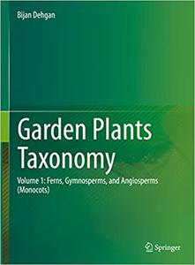 Garden Plants Taxonomy Volume 1 Ferns, Gymnosperms, and Angiosperms