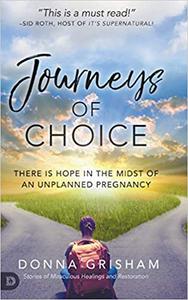 Journeys of Choice There is Hope in the Midst of an Unplanned Pregnancy