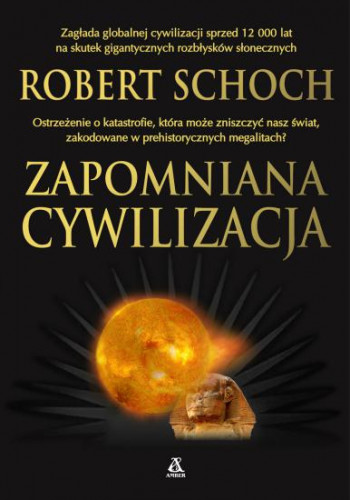 Robert M. Schoch - Zapomniana cywilizacja