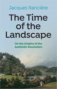 The Time of the Landscape On the Origins of the Aesthetic Revolution