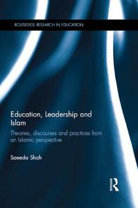 Education, Leadership and Islam Theories, discourses and practices from an Islamic perspective