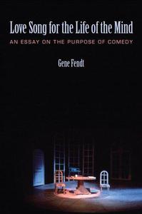 Love Song for the Life of the Mind An Essay on the Purpose of Comedy