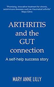 Arthritis and the Gut Connection A Self Help Success Story