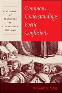 Common Understandings, Poetic Confusion Playhouses and Playgoers in Elizabethan England