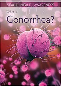 What Is Gonorrhea