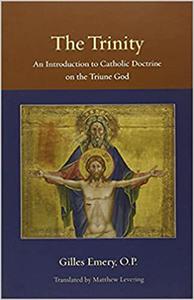The Trinity An Introduction to Catholic Doctrine on the Triune God