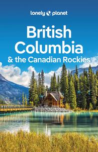 Lonely Planet British Columbia & the Canadian Rockies, 9th Edition