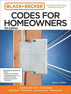 Black and Decker Codes for Homeowners 5th Edition Current with 2021-2023 Codes - Electrical  Plumbing  Construction  Mechan