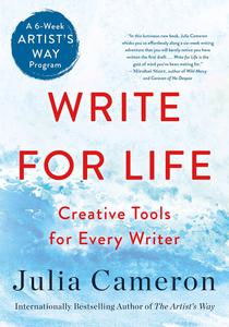 Write for Life Creative Tools for Every Writer (A 6-Week Artist's Way Program)