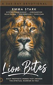 Lion Bites Daily Prophetic Words That Awaken the Spiritual Warrior in You!