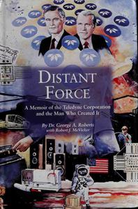 Distant Force A Memoir of the Teledyne Corporation and the Man Who Created It