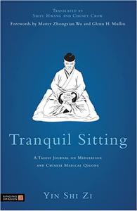 Tranquil Sitting A Taoist Journal on Meditation and Chinese Medical Qigong