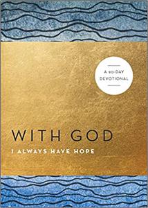 With God I Always Have Hope A 90-Day Devotional