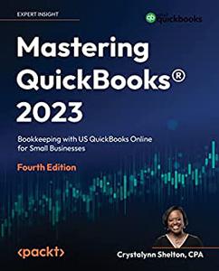 Mastering QuickBooks® 2023 Bookkeeping with US QuickBooks Online for Small Businesses, 4th Edition 