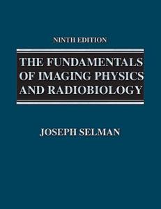The Fundamentals of Imaging Physics and Radiobiology For the Radiologic Technologist