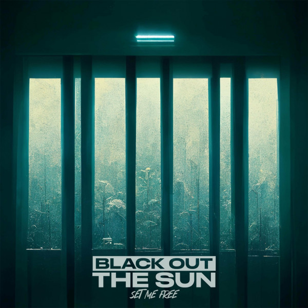 Black Out The Sun - Set Me Free [Single] (2023)