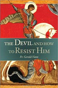 The Devil And How to Resist Him