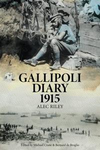 Gallipoli Diary 1915 (Alec Riley's First World War diaries)