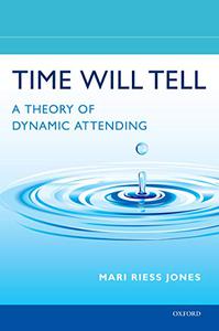 Time Will Tell A Theory of Dynamic Attending 