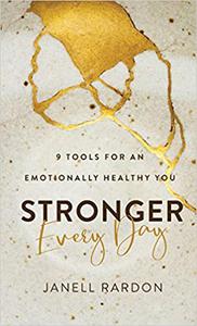 Stronger Every Day 9 Tools for an Emotionally Healthy You