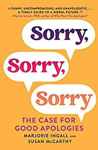 Sorry, Sorry, Sorry The Case for Good Apologies