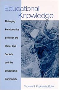 Educational Knowledge Changing Relationships between the State, Civil Society, and the Educational Community