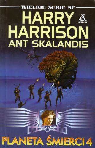 Harry Harrison, Ant Skalandis - cykl Planeta Śmierci (tom 4) Planeta śmierci 4