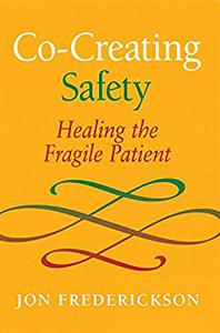 Co-Creating Safety Healing the Fragile Patient
