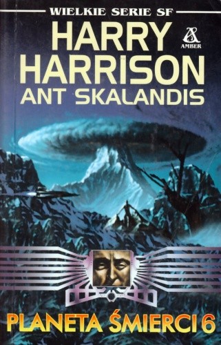 Harry Harrison, Ant Skalandis - cykl Planeta Śmierci (tom 6) Planeta śmierci 6